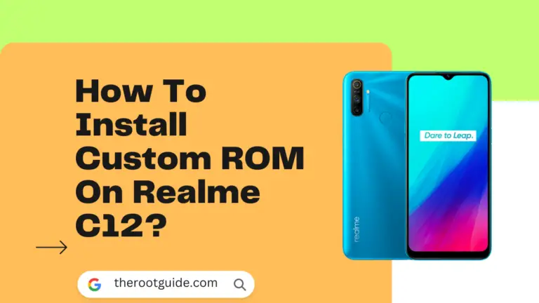 How To Install Custom ROM On Realme C12?
