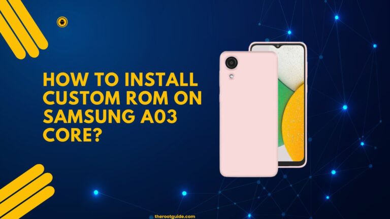 How To Install Custom ROM On Samsung A03 Core With PC?