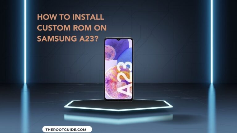 How To Install Custom ROM On Samsung A23 Without PC?