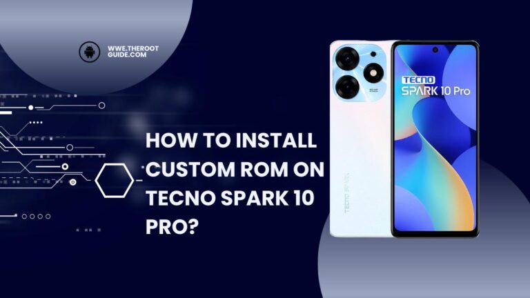 How To Install Custom ROM On Tecno Spark 10 Pro Without PC?