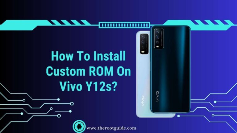 How To Install Custom ROM On Vivo Y12s With PC?