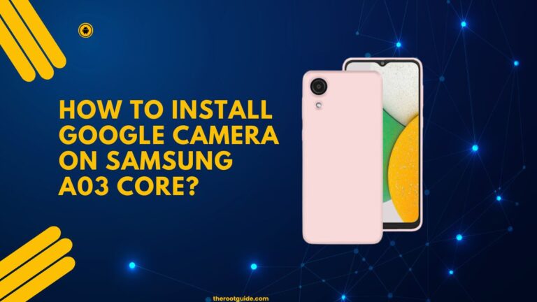 How To Install Google Camera On Samsung A03 Core?