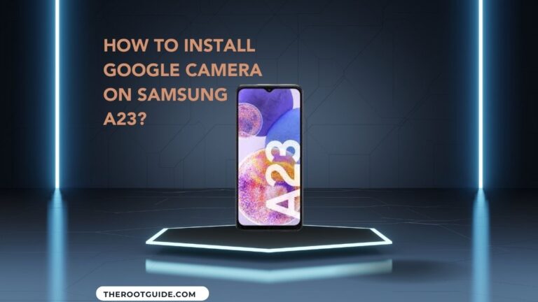 How To Install Google Camera On Samsung A23?