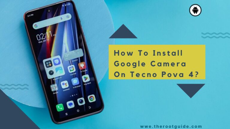 How To Install Google Camera On Tecno Pova 4?