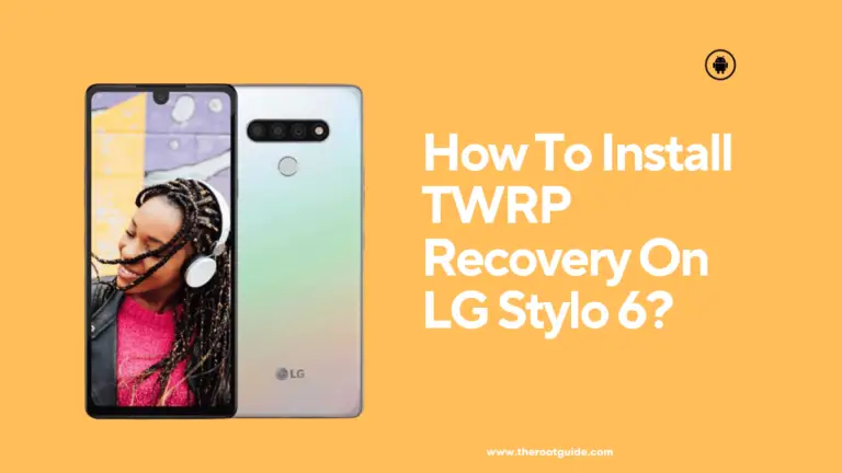 How To Install TWRP Recovery On LG Stylo 6 With PC?