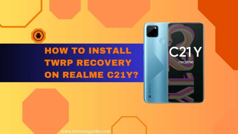 How To Install TWRP Recovery On Realme C21Y With PC?
