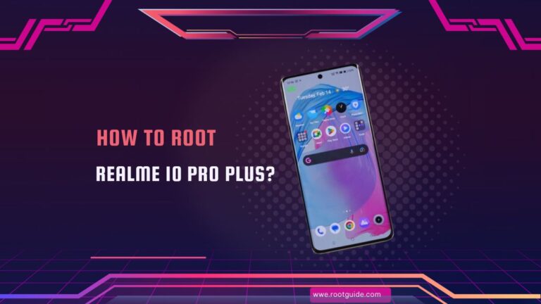 How To Root Realme 10 Pro Plus Without PC?