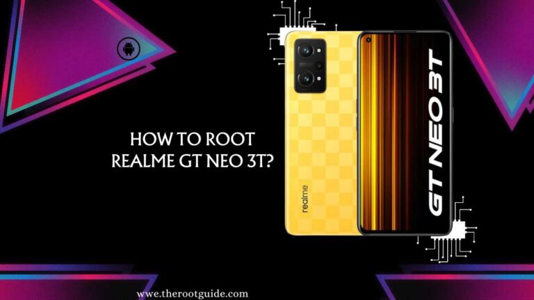 How To Root Realme GT Neo 3T Without PC?