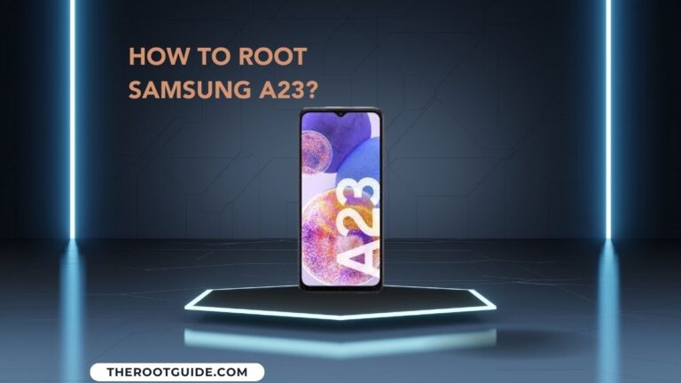 How To Root Samsung A23?