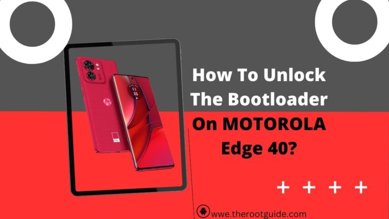 How To Unlock The Bootloader On MOTOROLA Edge 40 With PC?