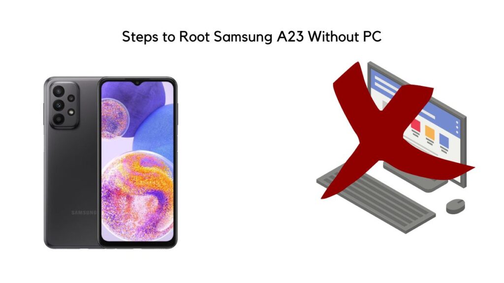 Steps to Root Samsung A23 Without PC